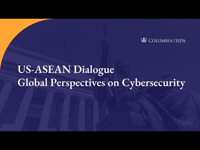 US-ASEAN Dialogue | Global Perspectives on Cybersecurity