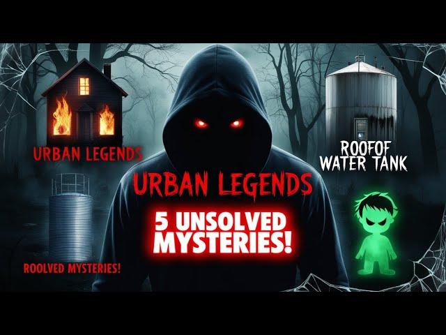 5 Real-Life Unsolved Mysteries of Urban Legends