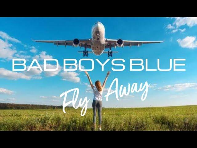 Bad Boys Blue - Fly Away ( New Video )