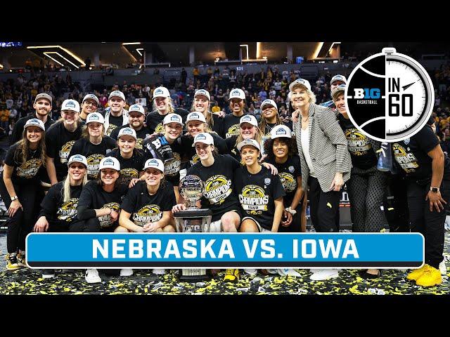 Nebraska vs. Iowa | 2024 B1G Women's Basketball Tournament Championship | B1G Basketball in 60