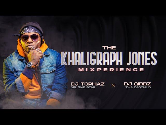 THE KHALIGRAPH JONES MIXPERIENCE [DJ TOPHAZ × DJ GIBBZ THA DAQCHILD]