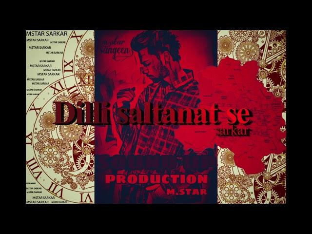 Dilli saltanat se (Official Video) M.star Sarkar | Sound Up production |Latest rap song 2024 |Sarkar