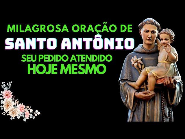 RECEBA SEU MILAGRE HOJE - SANTO ANTÔNIO TEM PODER