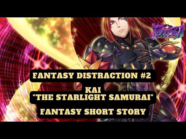 Fantasy Distraction #2 - Kai, The Starlight Samurai - Sci Fi Short Story