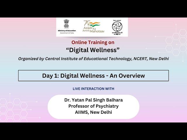 Day 1: Digital Wellness - An Overview | Online Training on “Digital Wellness”