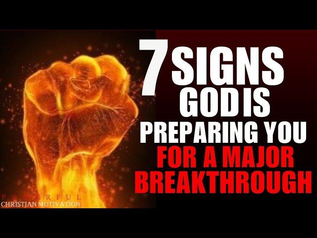 7 Signs GOD Is Preparing You For A MAJOR Breakthrough (Christian Motivation)
