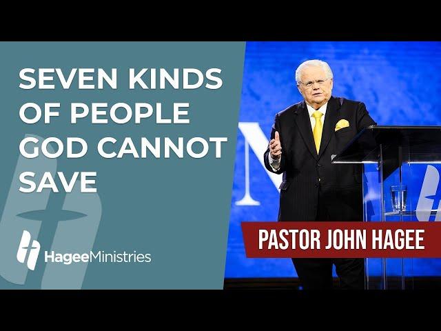 Pastor John Hagee - "Seven Kinds of People God Cannot Save"