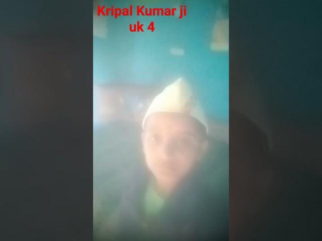 kripal Kumar ji uk