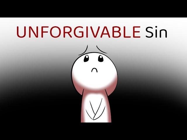 What is the Unforgivable Sin?