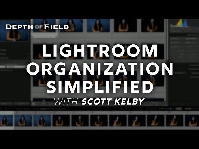 Organizing in Lightroom with Scott Kelby | #BHDoF