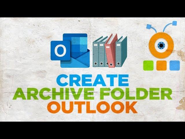 How to Create Archive Folder in Outlook