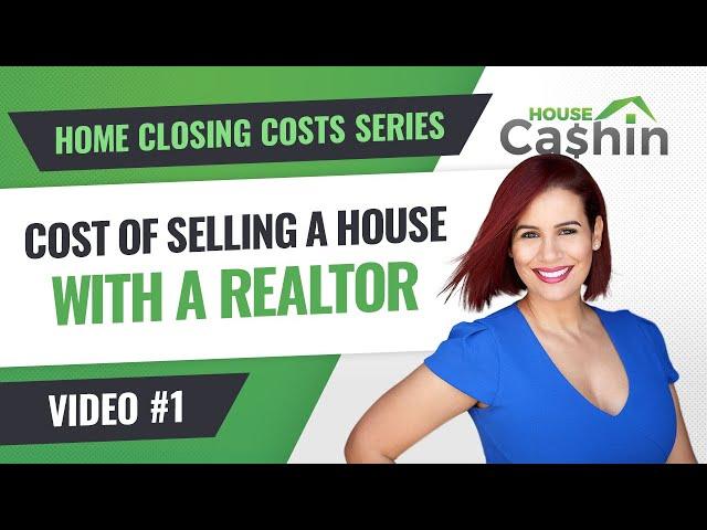 Cost of Selling a House with a Realtor [Video 1] Home Closing Costs Series