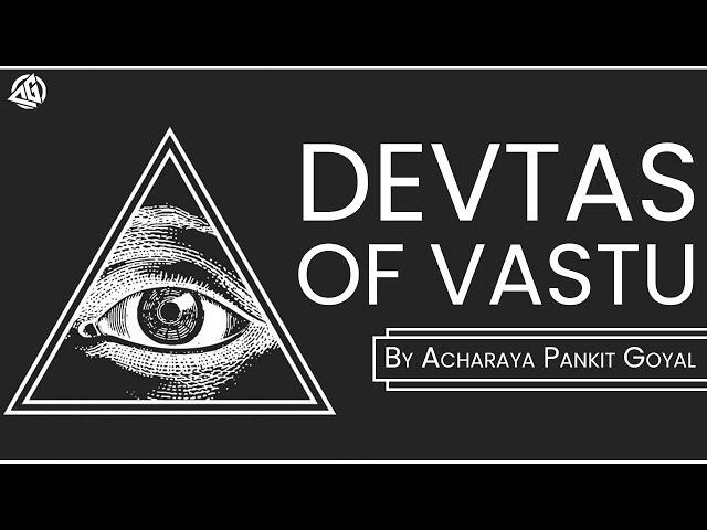 45 Powers in Vastu Shastra, how to treat devtas in home or office to get exact results.