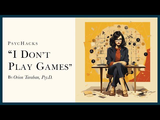 "I DON'T play GAMES": understanding what this really means