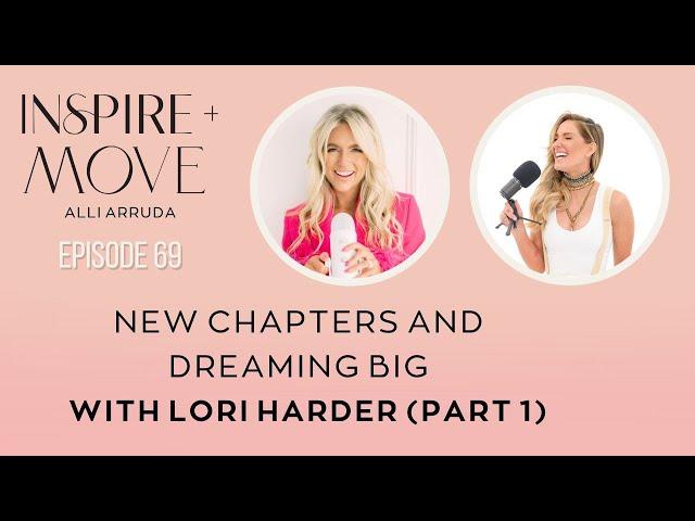 New Chapters and Dreaming Big with Lori Harder (Part 1)