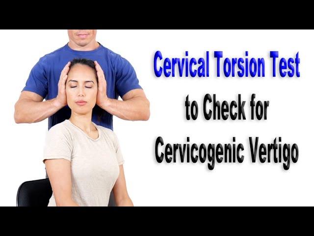 Cervical Torsion Test to Evaluate for Cervicogenic Vertigo or Dizziness