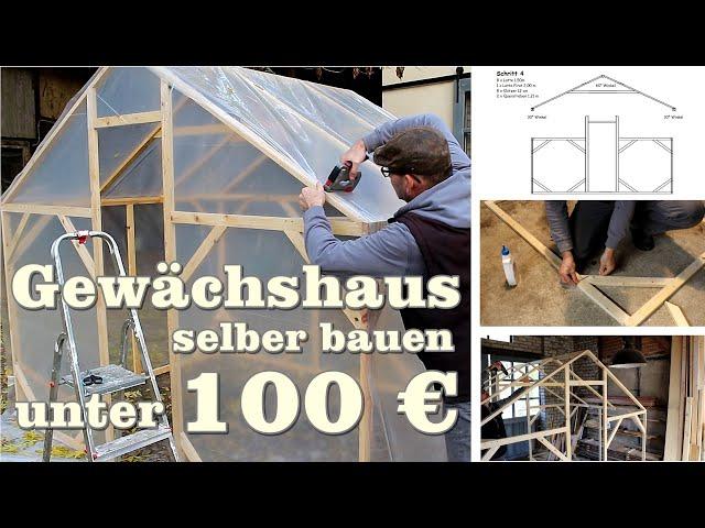 Gewächshaus selber bauen unter 100 € mit Bauanleitung kostenlos