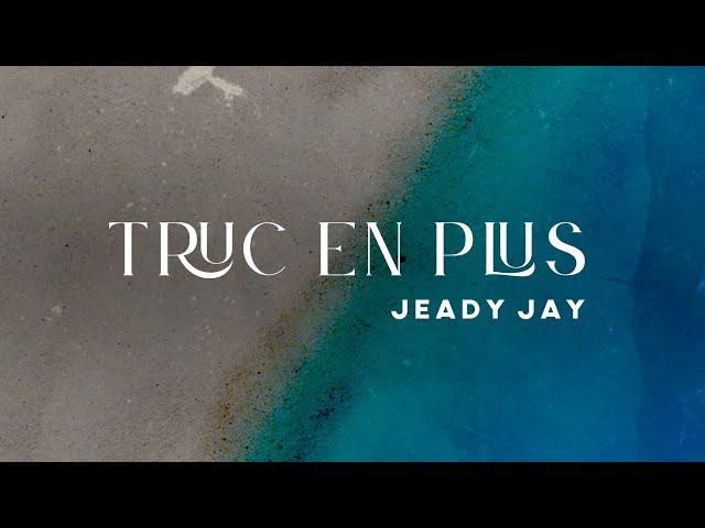 Jeady Jay - Truc en plus (Official Visualizer)