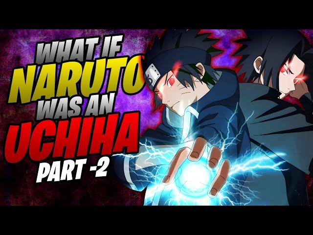 What if Naruto was an Uchiha Movie (Part -2)