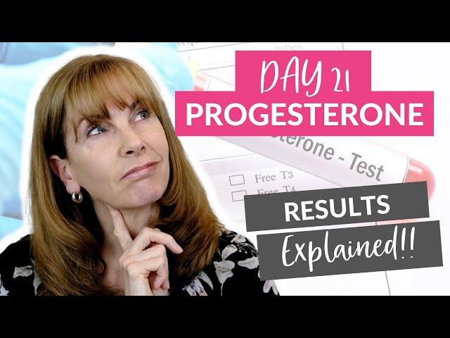 Day 21 Progesterone Test Results - what does YOUR level mean?