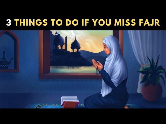 MISSED FAJR DUE TO SLEEP? DO THESE THREE THINGS