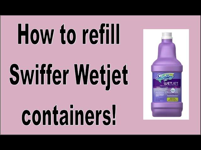 DIY:  How to refill your Swiffer Wet Jet containers!