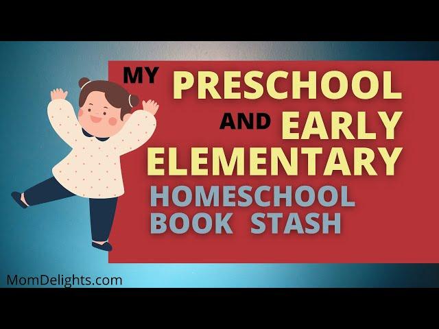 My Preschool and Early Elementary Homeschool Book Stash