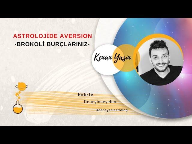 ASTROLOJİDE AVERSİYON (Birbirini Anlamayan Burçlar) | Kenan Yasin ile Astroloji