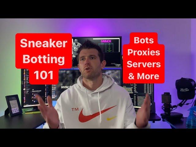 Sneaker Botting 101 - The Basics! Bots, Proxies, & More!