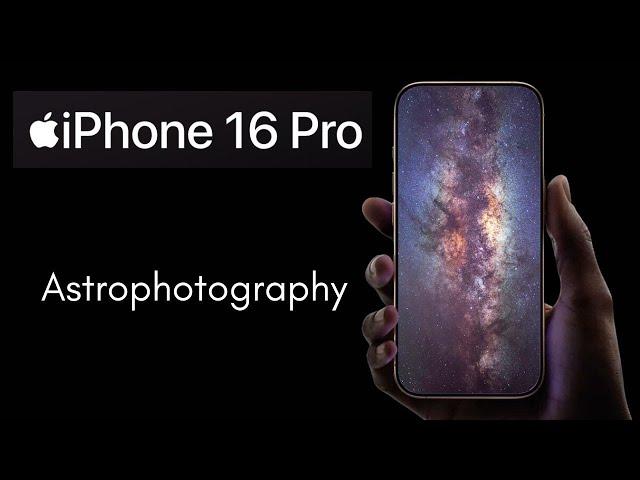 photographing stars with the iPhone 16 Pro. Is it worth the upgrade?