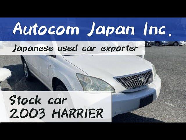 F 2003 TOYOTA HARRIER ACU30  Autocom Japan Japanese Used Car Exporter Auto Auctions Buy a car from J