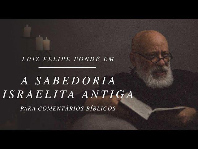 A sabedoria israelita antiga | Comentários Bíblicos, A busca do filósofo hebreu | Luiz Felipe Pondé