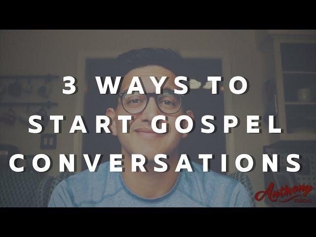 3 Ways to start Gospel Conversations