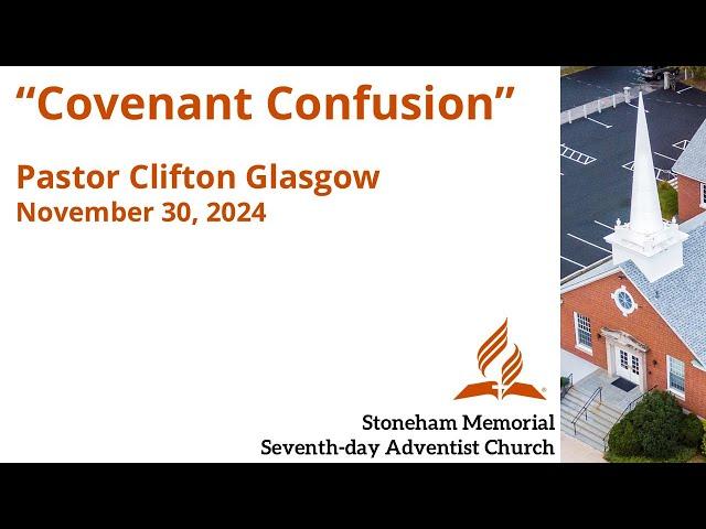 "Covenant Confusion" – November 30, 2024 –Pastor Clifton Glasgow