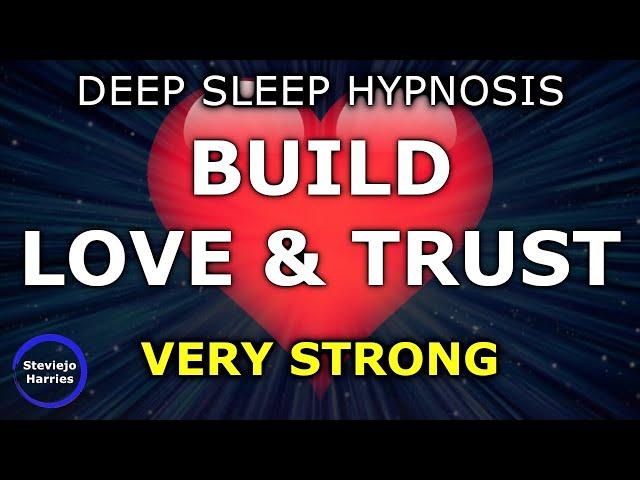 Deep Sleep Hypnosis to build Love and Trust  Sleep Meditation (Very calming!!)