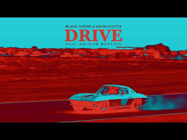 Black Coffee & David Guetta - Drive feat. Delilah Montagu [Ultra Music]