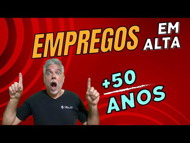 EMPREGOS EM ALTA PARA PESSOAS ACIMA DOS 50 ANOS