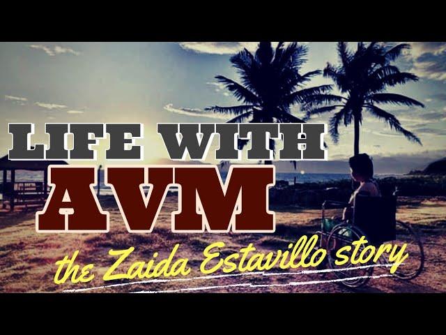 AVM Survivor and stroke survivor: Life with Arteriovenous Malformation (The Zaida Estavillo Story)