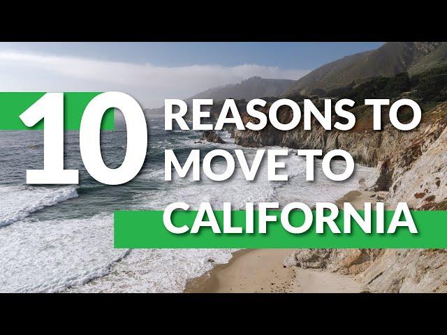 Top 10 Reasons Why You Should Move to California