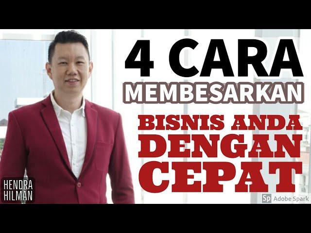 4 CARA MEMBESARKAN BISNIS ANDA DENGAN CEPAT !