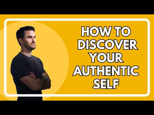 How To Discover Your Authentic Self | The Mindset Mentor Podcast