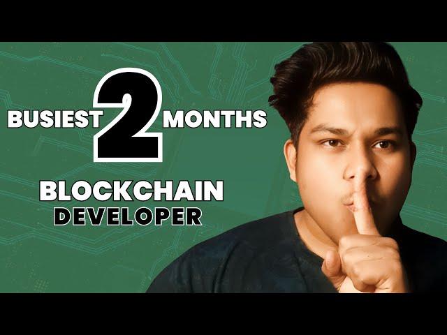 2 Busiest Months as a Blockchain Developer