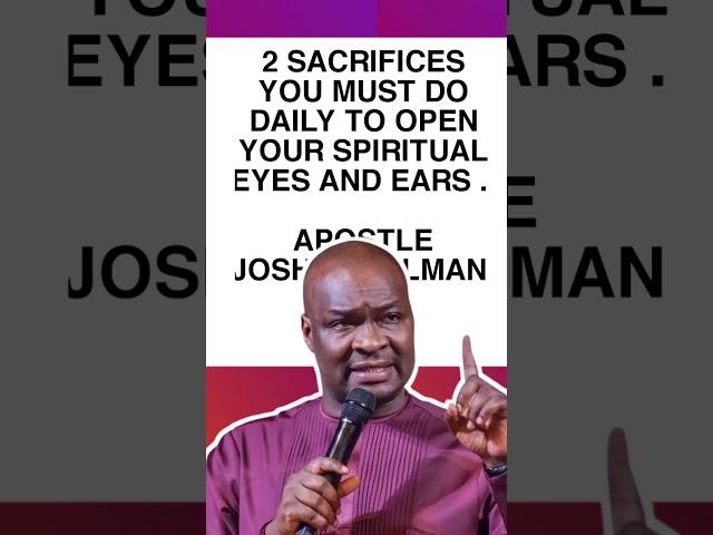 2 SACRIFICES YOU MUST DO DAILY TO OPEN YOUR SPIRITUAL EYES AND EARS   APOSTLE JOSHUA SELMAN