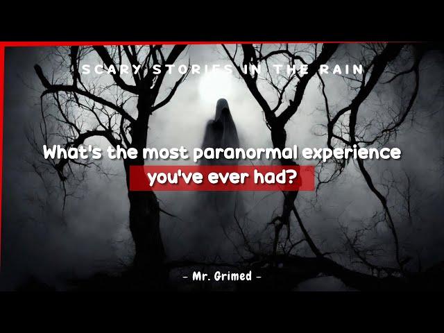 People Tell The Most Paranormal Experience They've Ever Had | Scary Stories In The Rain