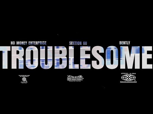 NME, SECTION60 & BENTLY - TROUBLESOME (OFFICIAL MUSIC VIDEO)