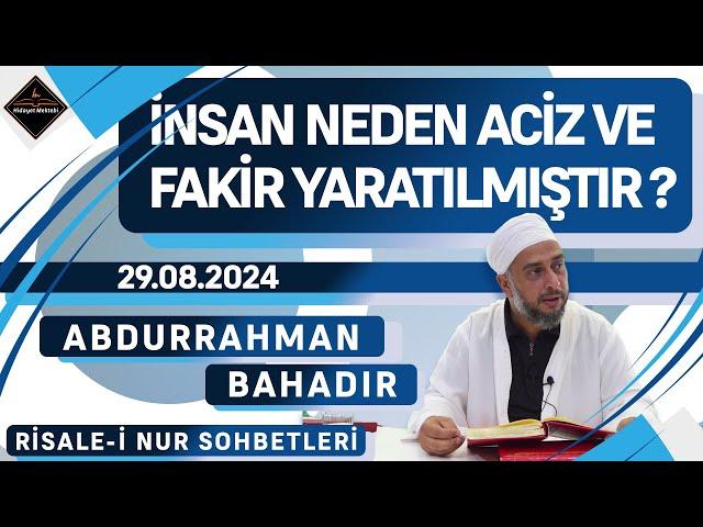 İnsan Neden Aciz ve Fakir Yaratılmıştır - Risale-i Nur Sohbetleri - 29.08.2024