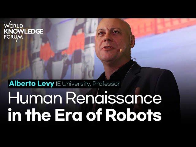 Human Renaissance in the Era of Robots│Alberto Levy (IE University, Professor)