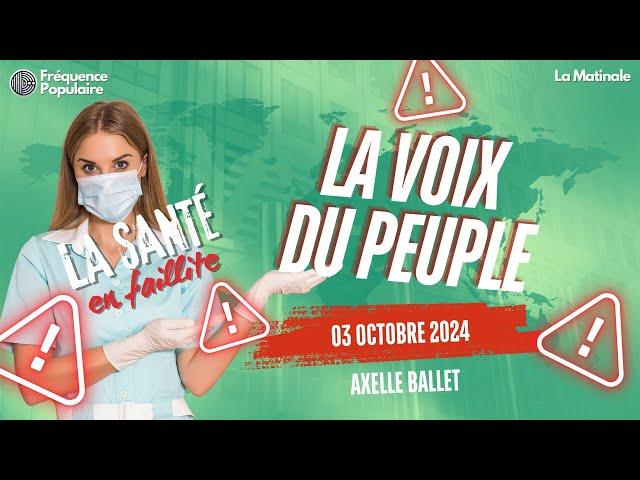 ️ Voix du peuple : La santé en faillite avec Axelle Ballet ️