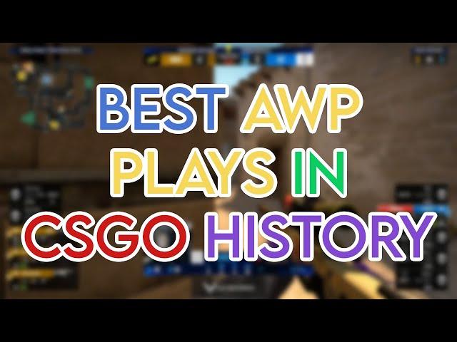 BEST AWP PLAYS IN CS:GO HISTORY!