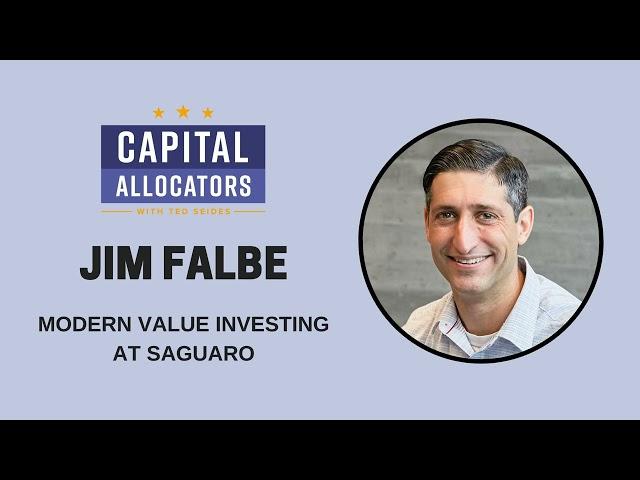 Jim Falbe – Modern Value Investing at Saguaro (Capital Allocators, EP.320)